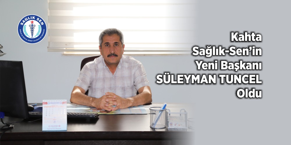 Kahta’da Sağlık-Sen’in Yeni Başkanı Tuncel Oldu 